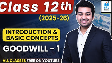 Introduction and Concepts | Goodwill | Part 1 | Class 12 | Accounts 2025-26