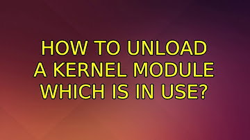 Ubuntu: How to unload a kernel module which is in use?