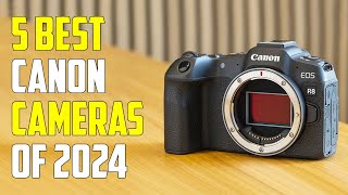 5 Best Canon Cameras 2024 | Best Canon Camera 2024