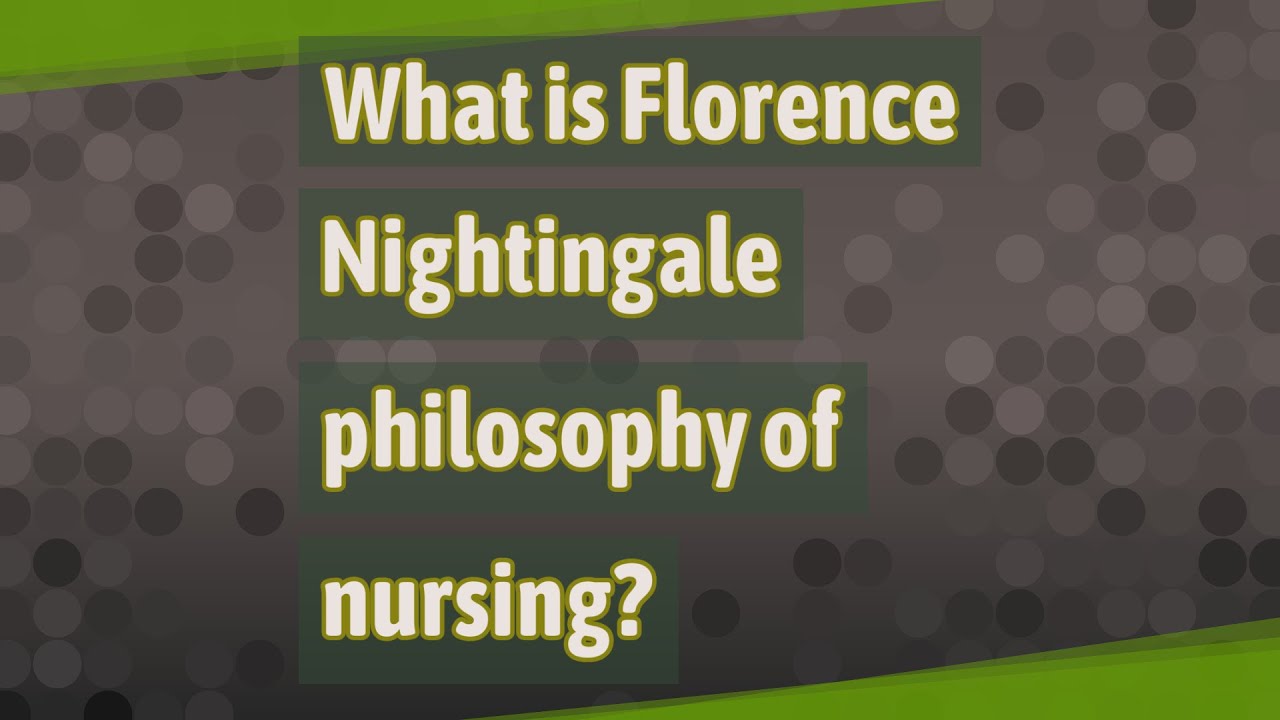 What Is Florence Nightingale Philosophy Of Nursing?