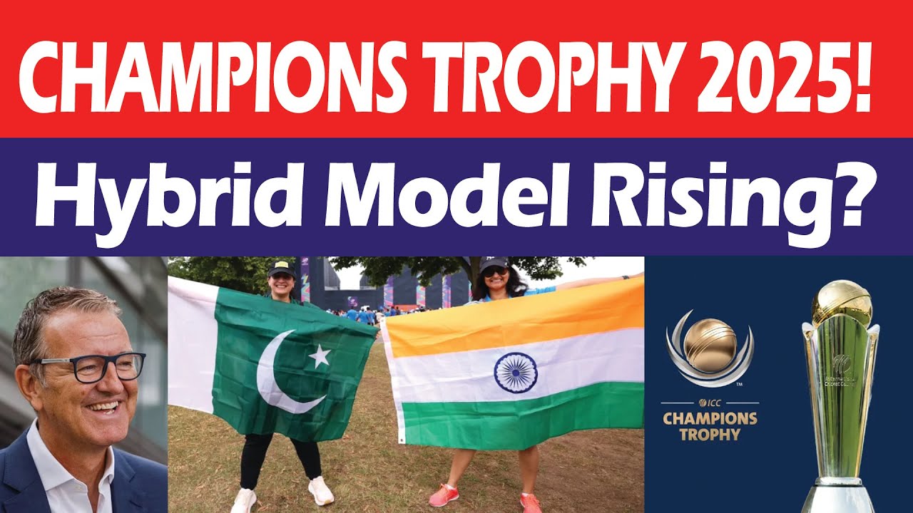 Champions Trophy 2025  |  Hybrid Model Amid India's Uncertain Pakistan Tour