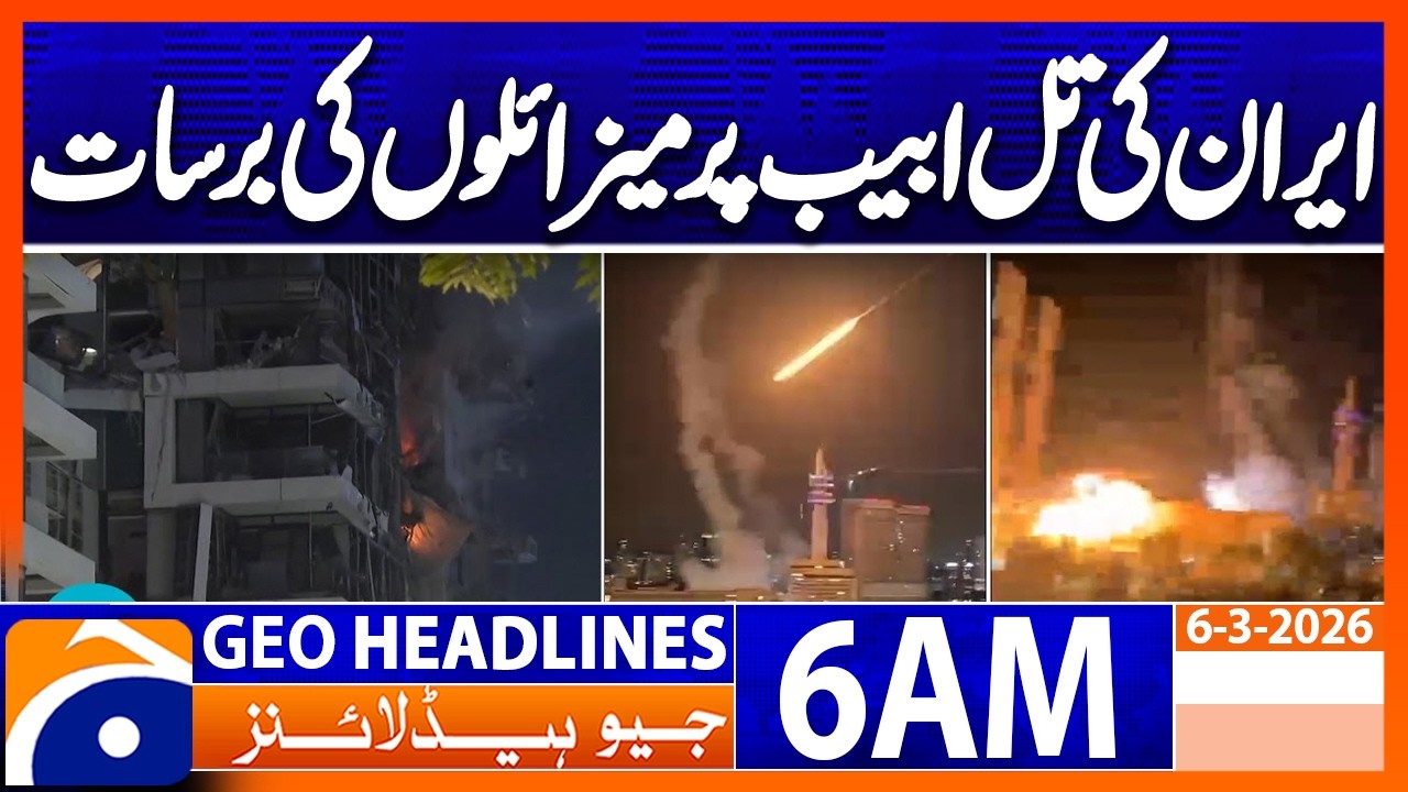 Iran attacks Tel Aviv with Khyber-destroying missiles | Headlines Geo News 6 AM (6 March 2026)