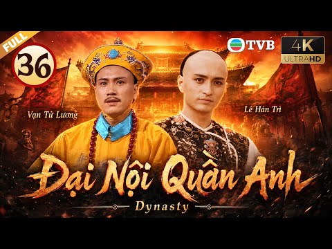 Phim TVB lồng tiếng Đại Nội Quần Anh 4K 36/57 | Vạn Tử Lương, Mễ Tuyết, Khương Đại Vệ | USLT | 1980