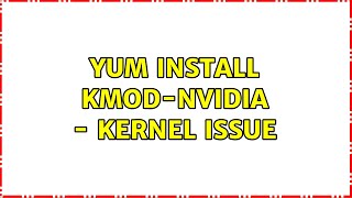 yum install kmod-nvidia - kernel issue