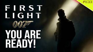 007 First Light Preview You Are Ready