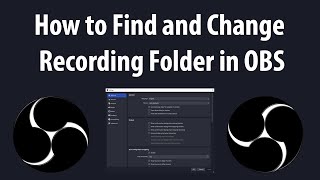 How to Find and Change Recording Folder in OBS