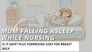Ep. 41 - Mom Falling Asleep While Nursing: Is It Safe? Plus Surprising Uses for Breast Milk