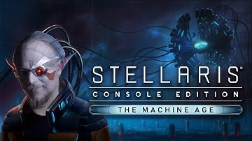 The Machine Age Arrives | Stellaris: Console Edition