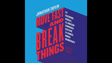 Move Fast and Break Things: How Facebook, Google, and Amazon Have Cornered Culture and What It