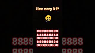 How Many 88888888888888888888888888888888