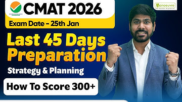 CMAT Preparation For 2026 - Exam Date Out | Last 45 Days Preparation | How To Score 300+? |