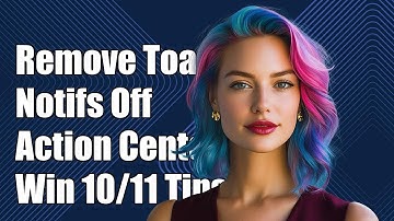 How to Remove Toast Notifications from Action Center in Windows 10/11