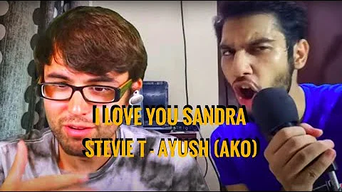 I LOVE YOU SANDRA-STEVIE T (AYUSH-AKO) l FULL VIDEO