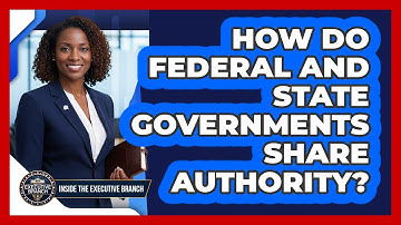 How Do Federal And State Governments Share Authority?
