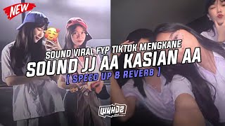Dj Sound JJ Aa Kasian Aa ( Speed Up  & Reverb ) Viral Fyp Tiktok Mengkane Full Bass🎧