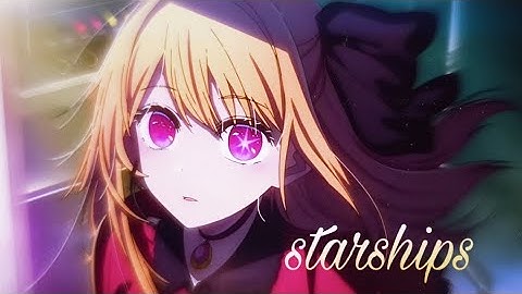 Ruby hoshino (AMV) " starships " oshi no ko