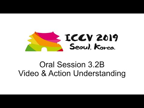 ICCV19: Oral Session 3.2B - Video & Action Understanding