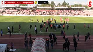 Nev Sağlık Grubu Balıkesirspor - Eskişehirspor