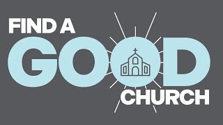 What Makes a Church Good? | Rob Sellitto | Find a Good Church
