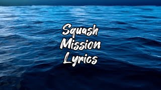Squash - Mission (Lyrics)