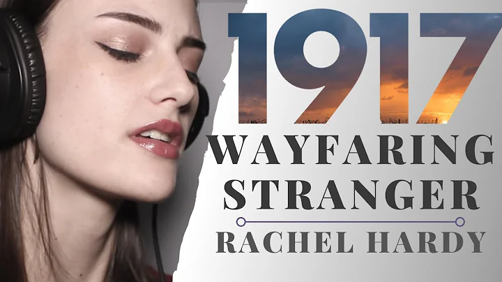 Wayfaring Stranger (from 1917) - cover by Rachel H...