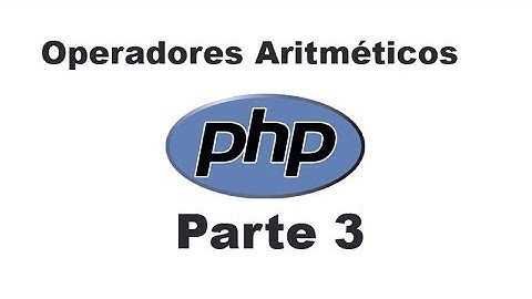 Curso de PHP 3 - Operadores aritméticos