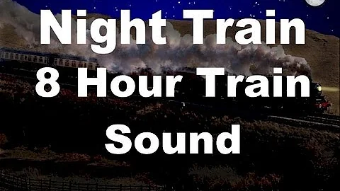 Long Train Sounds for Sleep : Night Train 8 Hour Sound