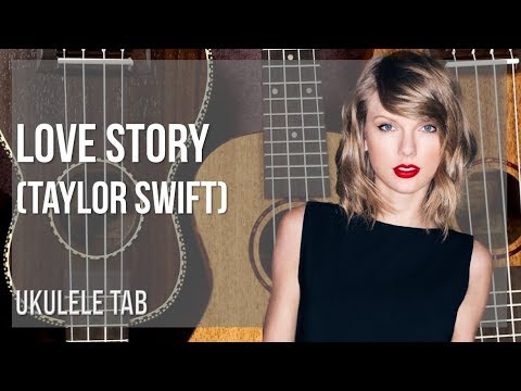 Ukulele Tab: How to play Love Story by Taylor Swift - YouTube