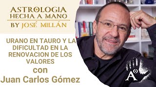 Urano en Tauro y la resistencia al cambio. Con juan Carlos Gómez. by José Millán Astrología Humanística 42,527 views 7 months ago 1 hour, 9 minutes