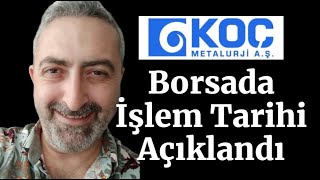 #kocmt Koç Metalurji Halka Arz Borsada İşlem Tarihi Açıklandı Tavan Furyası Geri Döner Mi?