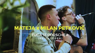 MATEJA x MILAN PETKOVIC - TUGA IZ PORSCHEA (RELJA COVER)