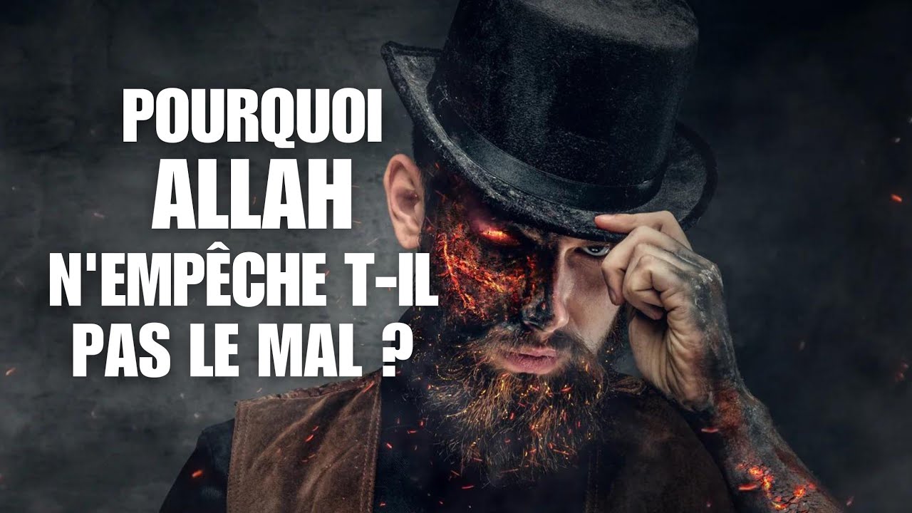 ALLAH ET LE MAL  CE QUE VOUS NE SAVIEZ PAS