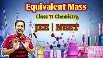 Equivalent Mass Class 11 Chemistry | Stoichiometry | Mole Concept | JEE | NEET