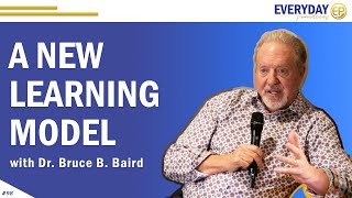Episode 98: A New Learning Model with Dr. Bruce B. Baird - Everyday Practices Podcast