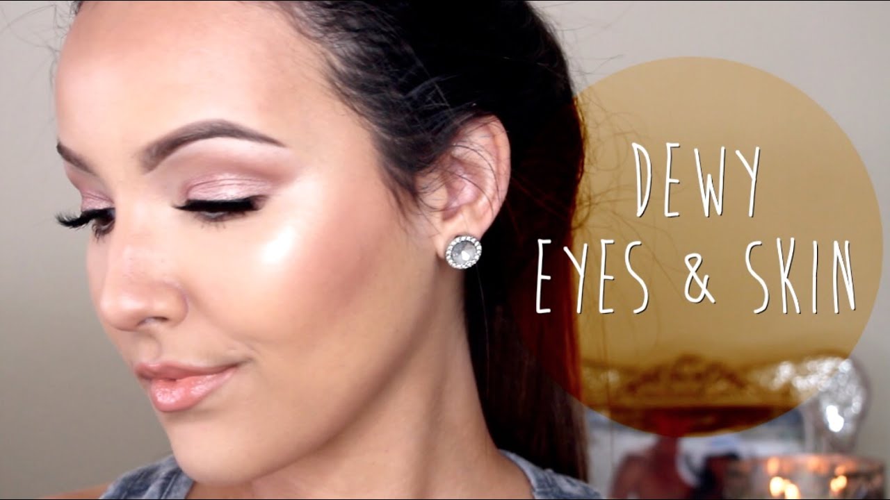 Dewy Skin Eyes Tutorial YouTube