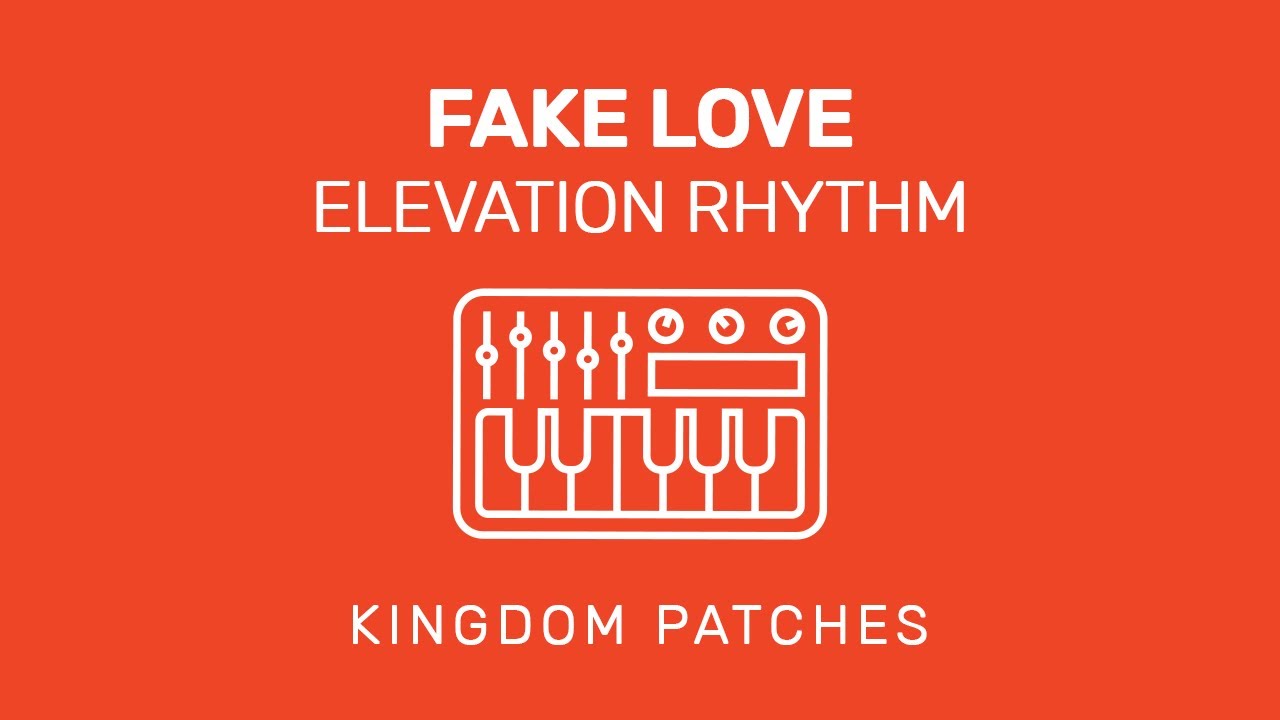 "Fake Love" Elevation Rhythm Mainstage Patch YouTube