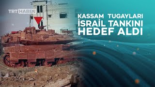 Kassam Tugayları İsrail tankını böyle hedef aldı