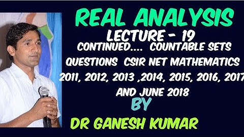 Lecture - 19- Continued....  Countable Sets  CSIR NET MATHS 2011,12,13,14, 15, 16,17, 18