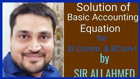 Basic Accounting Equation-Solution | Accountancy | XI Commerce & BCom | Sir Ali Ahmed | Lecture 50