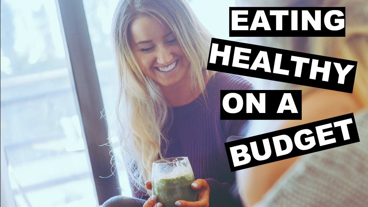 EATING HEALTHY ON A BUDGET - YouTube