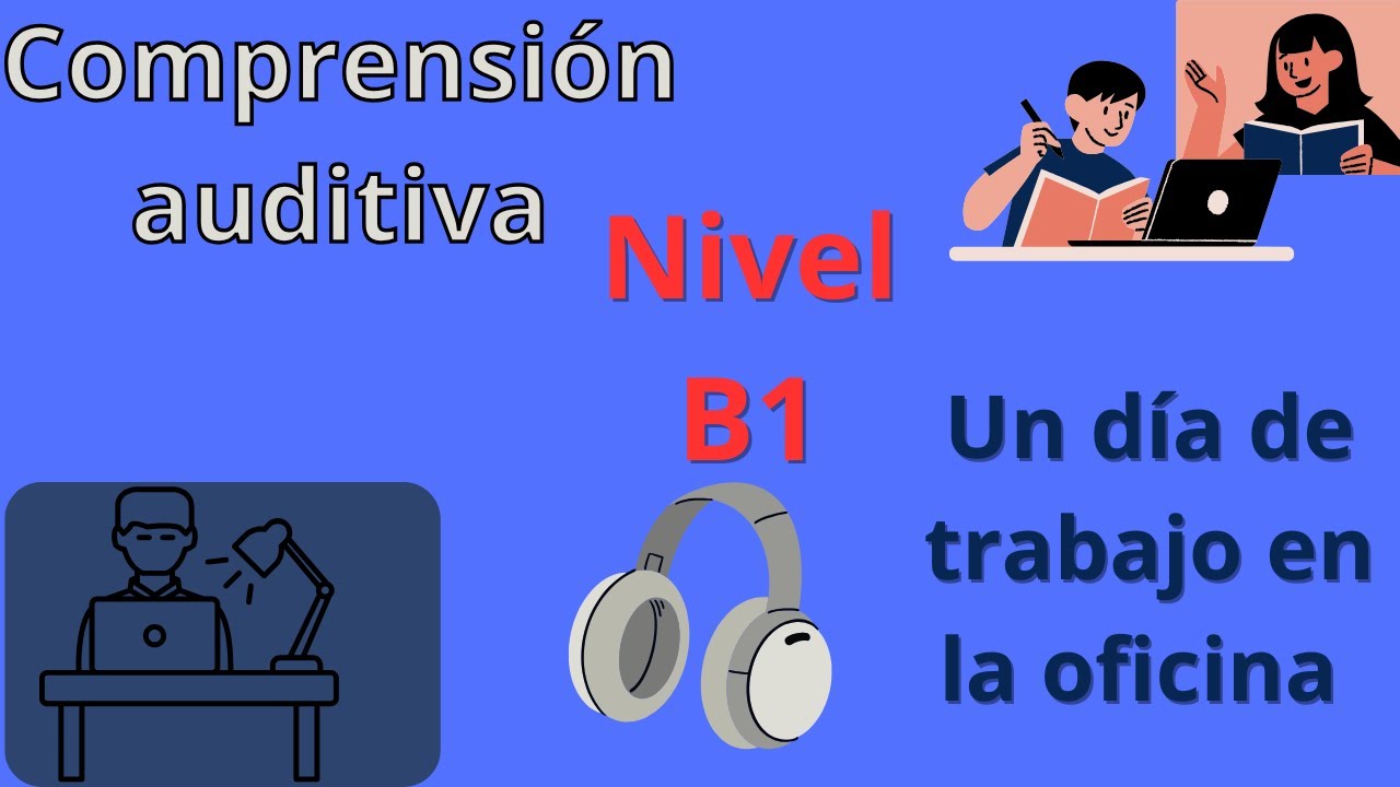 🎧 COMPRENSIÓN AUDITIVA 🎧- NIVEL B1 (Listening) AUDIOS un día de trabajo ...