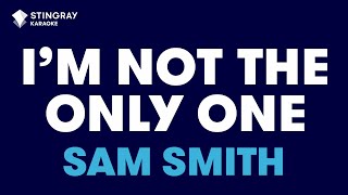 Sam Smith - I'm Not The Only One (Karaoke with Lyrics)