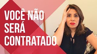 😓6 MOTIVOS Possíveis para a Empresa NÃO TE CONTRATAR😖