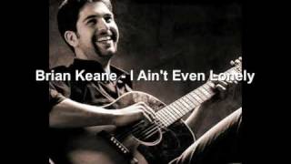 Brian Keane I Ain't Even Lonely chords