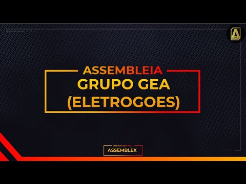 ASSEMBLEX LTDA. || ASSEMBLEIA GERAL DE CREDORES GRUPO GEA (ELETROGOES) - 2ª Chamada 17/02/2022