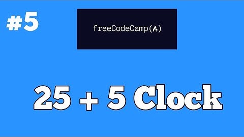 25 +5 Clock - Front-end Libraries - FreeCodeCamp - #5