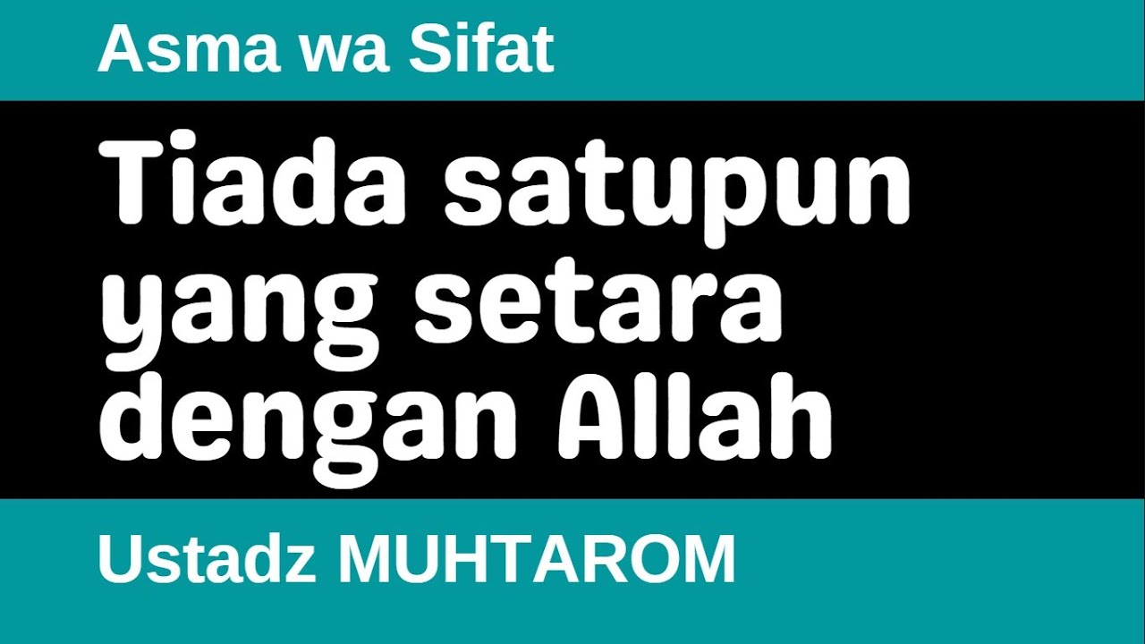 Ustadz MUHTAROM Tiada satupun yang setara dengan Allah Ustadz MUHTAROM Tiada satupun yang setara dengan Allah