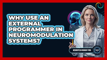 Why Use an External Programmer in Neuromodulation Systems?