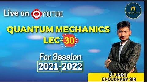 Demo lecture lec-31 Quantum B.sc-3 year New session 2021-2022