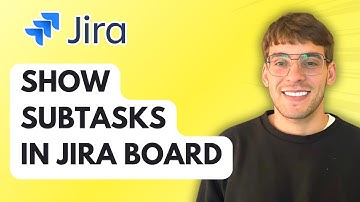 How to Show Subtasks in Jira Board [2025 Guide]